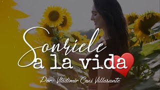 😊 Sonríele a la vida | Reflexión \u0026 Video Poema 💌