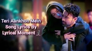 Teri Aankhon Mein Song (Lyrics) | Neha Kakkar | Darshan Raval | Divya Khosla Kumar | Pearl V Puri