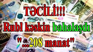 TƏCİLİ!!! Rubl kəskin bahalaşdı - \