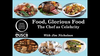 USCB OLLI | Food, Glorious Food, ﻿Part 1 - The Chef as Celebrity