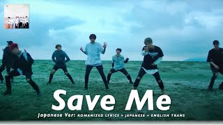 BTS (방탄소년단) 'Save Me (Japanese Ver.)' [ROMANIZED LYRICS + JAPANESE + ENGLISH TRANS]