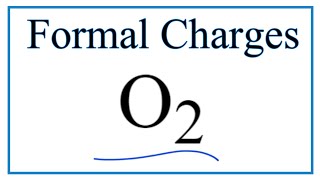 How to Calculate the Formal Charges for O2 (Oxygen Gas )