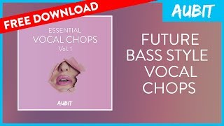 [FREE DOWNLOAD] Future Bass Style Vocal Chops