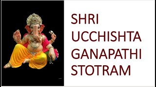 SHRI UCCHISHTA GANAPATI STOTRAM