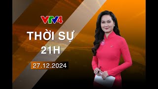 Bản tin thời sự tiếng Việt 21h - 27/12/2024| VTV4