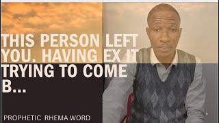 God Says; THIS PERSON LEFT YOU. HAVING EX IT TRYING TO COME B…