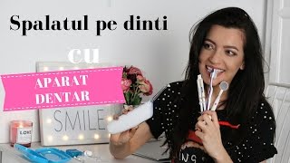 Spalatul pe dinti cu aparat dentar- Kit-ul meu de igiena dentara