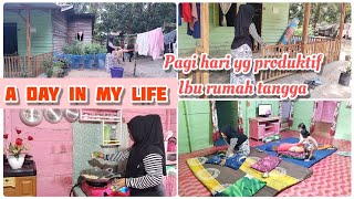 A DAY IN MY LIFE || IBU RUMAH TANGGA DESA PRODUKTIF DI PAGI HARI || DAILY VLOG IRT