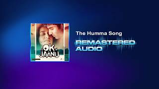 The Humma Song - OK Jaanu - Jubin Nautiyal, Shashaa Tirupati - Tanishk Bagchi - REMASTERED AUDIO