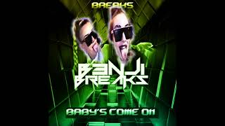 B3nji Breaks - Baby's Come On