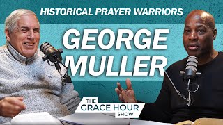 Ep.374 | Historical Prayer Warriors: George Muller | The Grace Hour Show