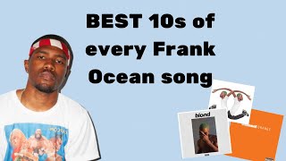 The BEST 10s of EVERY Frank Ocean song