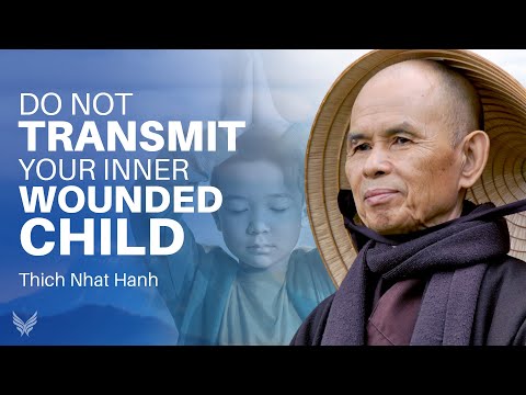 How to heal the child within YOU Thich Nhat Hanh shares WISDOM with parents #innerchild #buddhism
