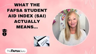 What the FAFSA Student Aid Index (SAI) Actually Means…