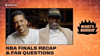 NBA Final's Recap & Fan Questions | WHAT’S BURNIN | SHOWTIME Basketball