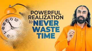 Powerful Motivation to Realize the Value of Time - Don't Waste Time Motivation | Swami Mukundananda