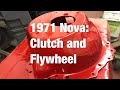 1971 Nova: Clutch and Flywheel Install