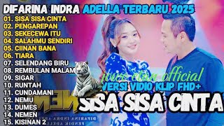 SISA SISA CINTA - PENGAREPAN - SEKECEWA ITU DIFARINA INDRA FULL ALBUM ADELLA TERBARU 2025