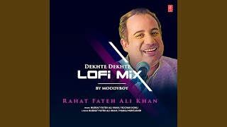 Dekhte Dekhte Lofi Mix (Remix By Moodyboy)