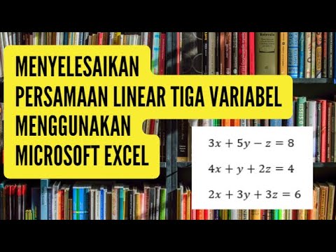 CARA MENYELESAIKAN PERSAMAAN LINEAR TIGA VARIABEL MENGGUNAKAN MICROSFT ...