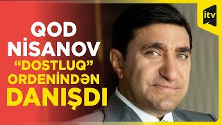 Qod Nisanov “Dostluq” ordenindən danışdı