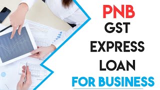 GST Express Business Loan Scheme of PNB