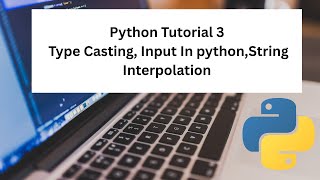 Python 3 || Input function| Casting in Python || String Interpolation