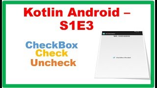Kotlin Android S1E3 : CheckBox - Check UnCheck