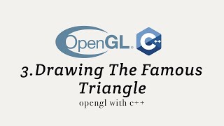 OpenGL with C++ 3: Drawing the famous Triangle