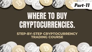 Where to Buy Cryptocurrencies || Step-By-Step Cryptocurrency Trading Course (P-11)