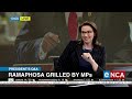 Ramaphosa grilled by MPs