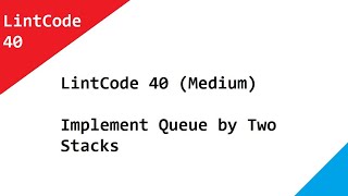 40 · Implement Queue by Two Stacks LintCode Java Solution Explained Step By Step
