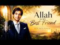 Allah Is My Best Friend ❤️ | Emotional Islamic Nasheed 2026 | Mohamed Haseeb