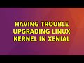 Ubuntu: Having trouble upgrading Linux kernel in Xenial