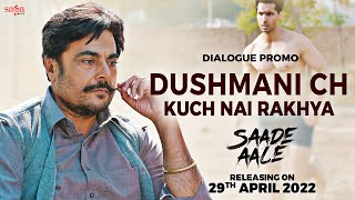 Dushmani Ch Kuch Ni Rakhya (Dialogue Promo) | Saade Aale | Deep Sidhu | New Punjabi Movie 2022