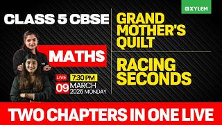 Class 5 CBSE Mathematics | Grandmother's Quilt , Racing Seconds : Two chapters | Xylem Class 5 CBSE