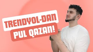 Trendyol-dan Necə Pul Qazanıram? - Siz də qazana bilərsiniz.