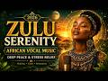 Zulu Serenity 2026 | African Vocal Music for Deep Peace & Stress Relief