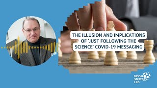 The illusion and implications of ‘just following the science’ COVID-19 messaging