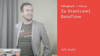 Péhápkaři v Pecce: Za hranicemi DateTime – Jiří Pudil – 16. 10. 2019