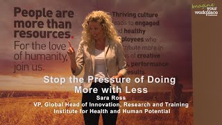 Manage the Pressure of Doing More With Less - Sara Ross at Imagine Your Workplace Conference