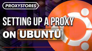 Guide How to Setup Proxy for Ubuntu (Linux) | ProxyStores
