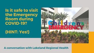 Visiting the Emergency Department at Lakeland Regional Health during COVID-19