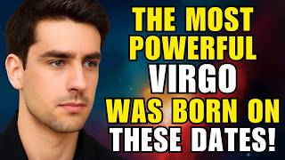♍ VIRGOS BORN ON THESE DATES ARE THE MOST POWERFUL AND CHOSEN BY GOD!