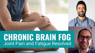 Chronic Brain Fog, Joint Pain and Fatigue Resolved: Adrian’s Story