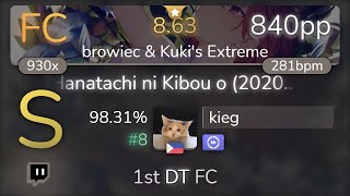 [Live] kieg | Sound piercer ft DAZBEE - Hanatachi ni Kibou o [browiec \u0026 Kuki's]+DT 98.31% {#8 840pp}