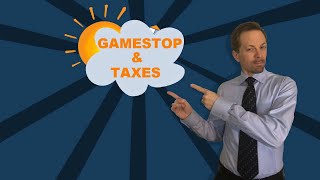 Profit on GameStop? Get Ready to Pay the Tax Bill!