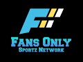 Welcome to Fans Only Sports Network!