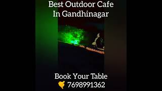 Best Outdoor Cafe in Gandhinagar.