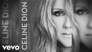 Céline Dion - Loved Me Back to Life (Official Audio)